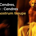 Théâtre : Terre de Cendres, 1ere partie : Cendres